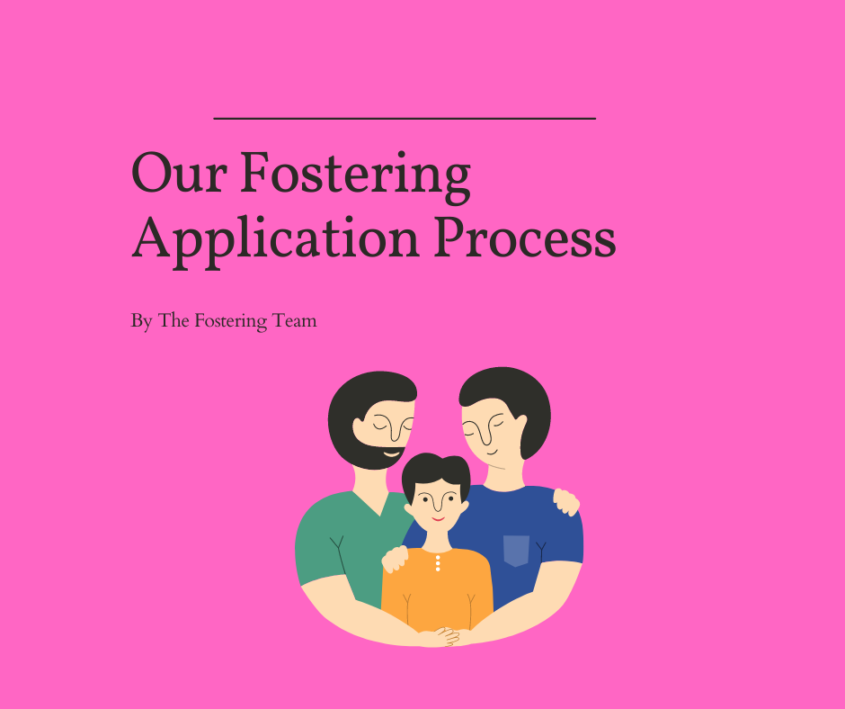 Our Fostering Application Process The Fostering Team Our Fostering Application Process The Fostering Team